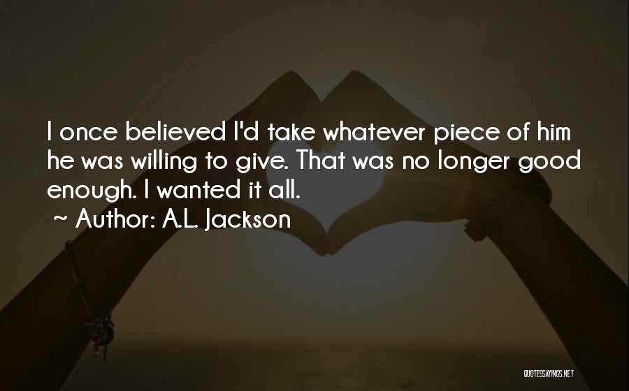 I Once Believed Quotes By A.L. Jackson