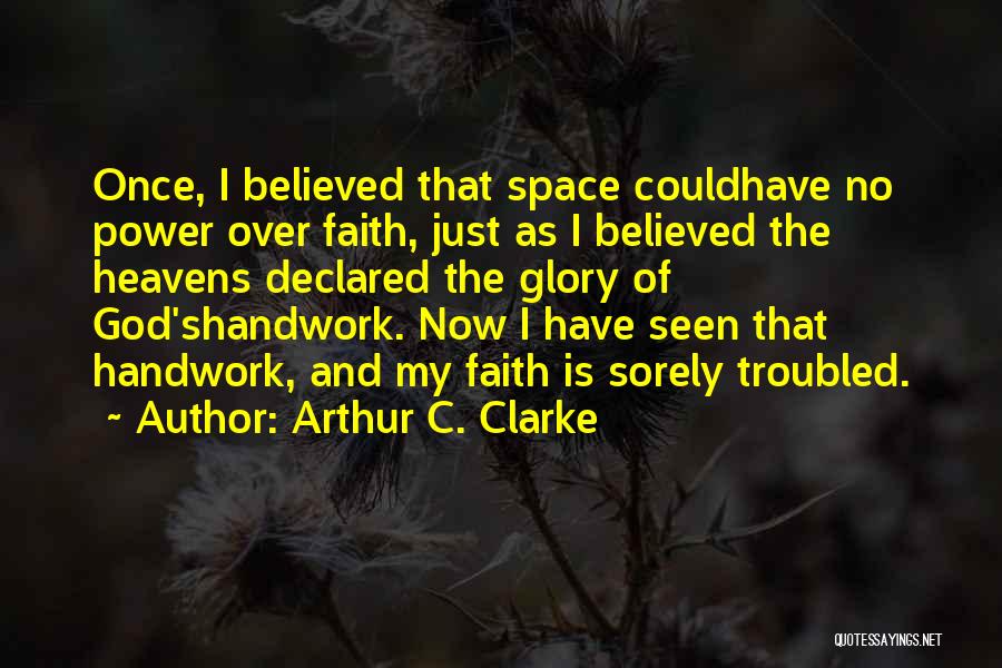 I Once Believed Quotes By Arthur C. Clarke