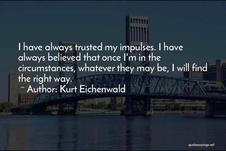 I Once Believed Quotes By Kurt Eichenwald