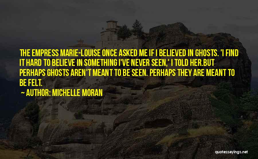 I Once Believed Quotes By Michelle Moran