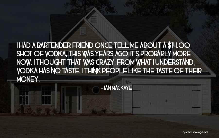 I Once Had A Friend Quotes By Ian MacKaye I Once Had A Friend Quotes By Ian MacKaye