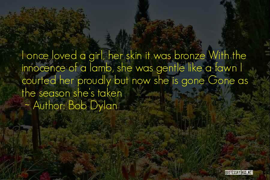 I Once Loved Her Quotes By Bob Dylan