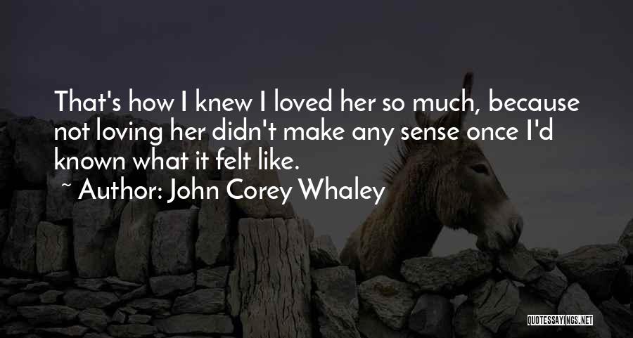 I Once Loved Her Quotes By John Corey Whaley