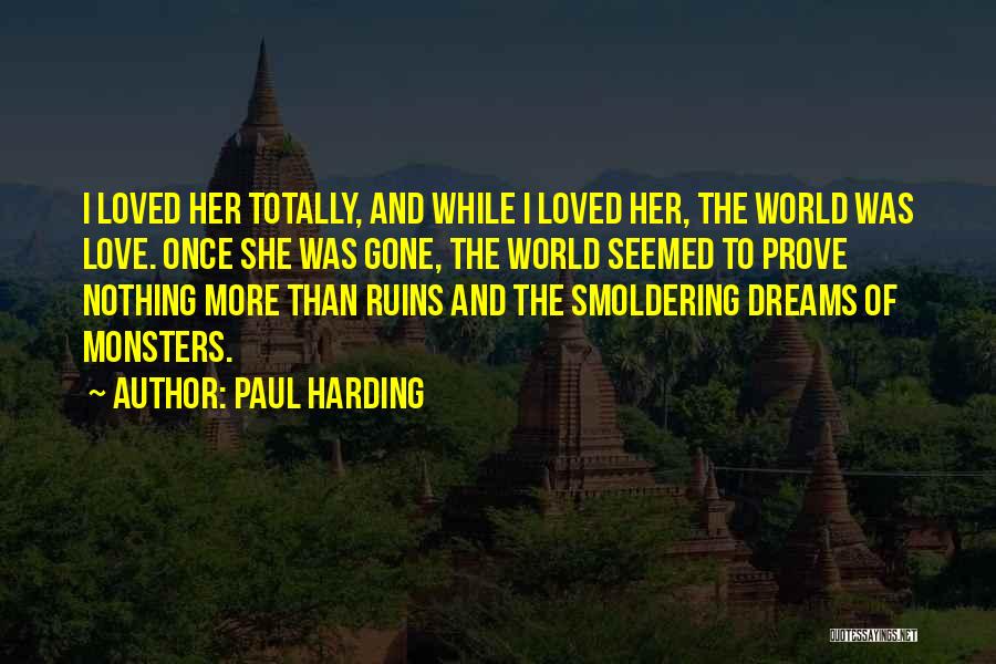 I Once Loved Her Quotes By Paul Harding