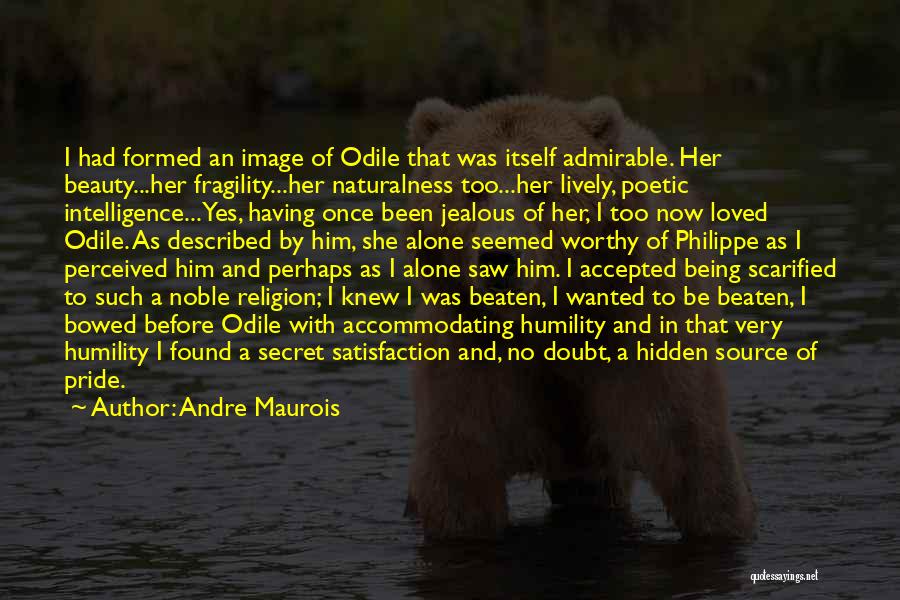 I Once Loved Him Quotes By Andre Maurois