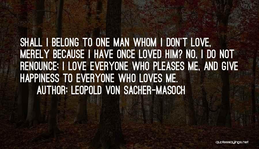 I Once Loved Him Quotes By Leopold Von Sacher-Masoch