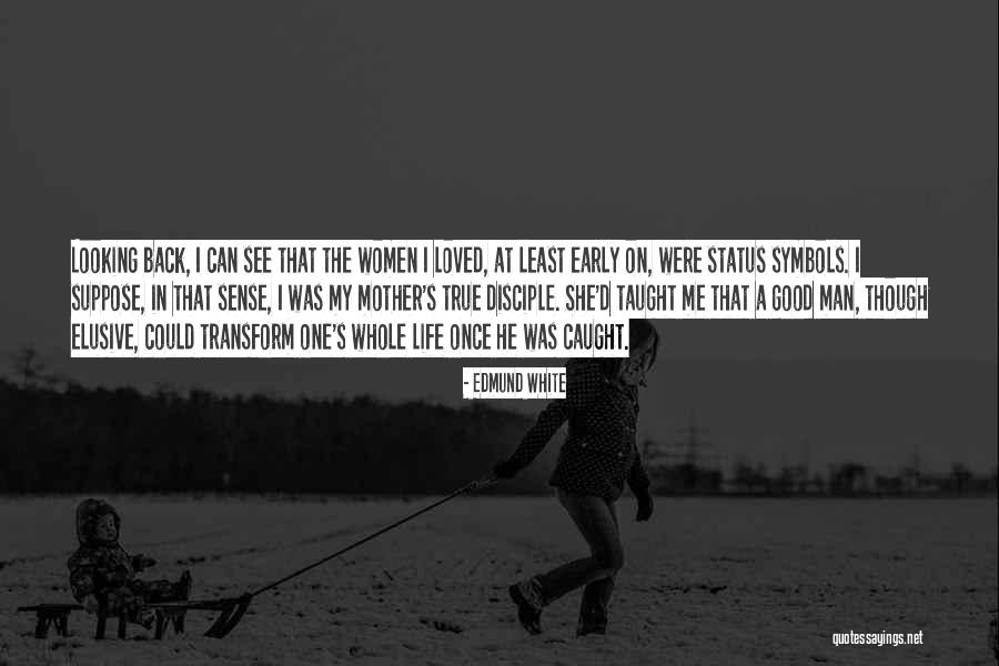 I Once Loved Quotes By Edmund White I Once Loved Quotes By Edmund White