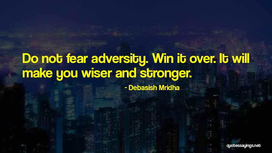 I Only Get Stronger Quotes By Debasish Mridha I Only Get Stronger Quotes By Debasish Mridha