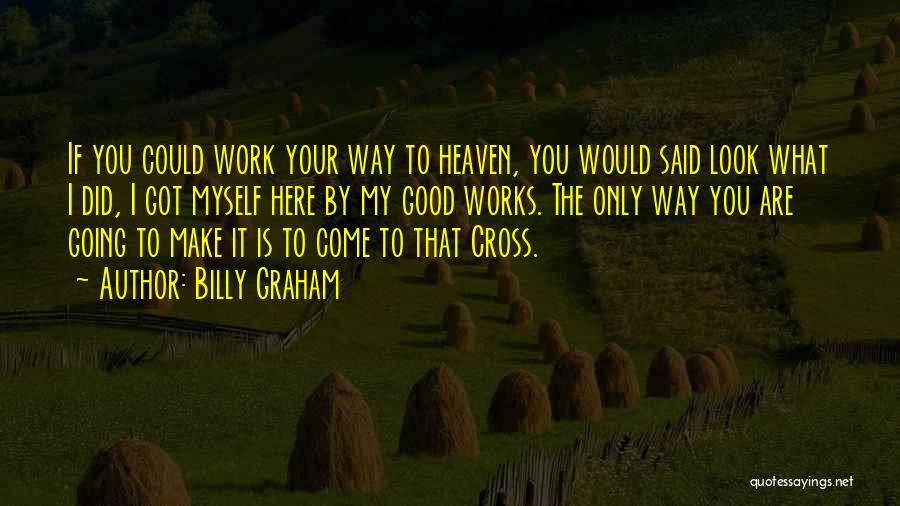 I Only Got Myself Quotes By Billy Graham