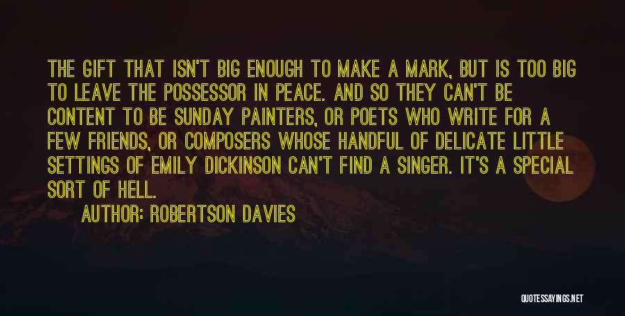 I Only Have A Handful Of Friends Quotes By Robertson Davies