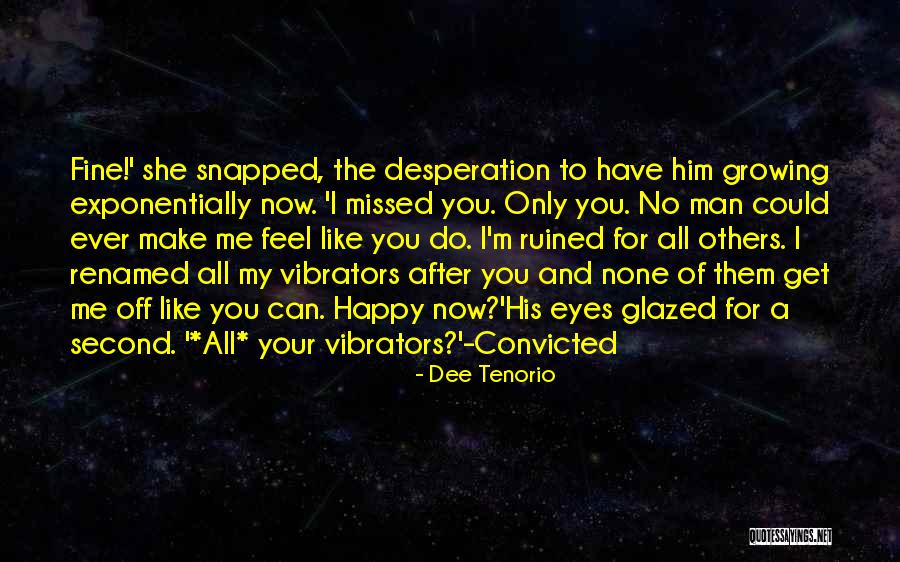 I Only Have Eyes For You Quotes By Dee Tenorio I Only Have Eyes For You Quotes By Dee Tenorio