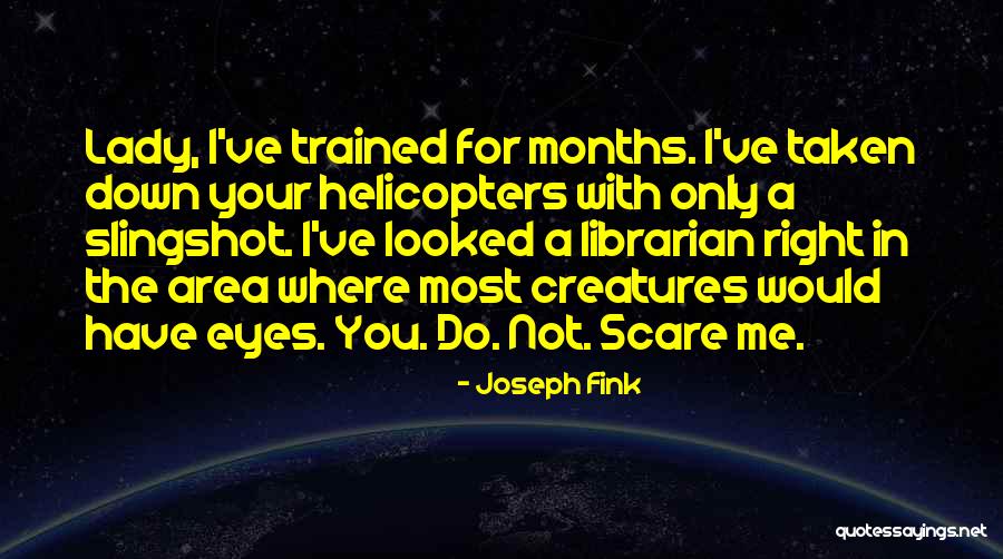 I Only Have Eyes For You Quotes By Joseph Fink I Only Have Eyes For You Quotes By Joseph Fink