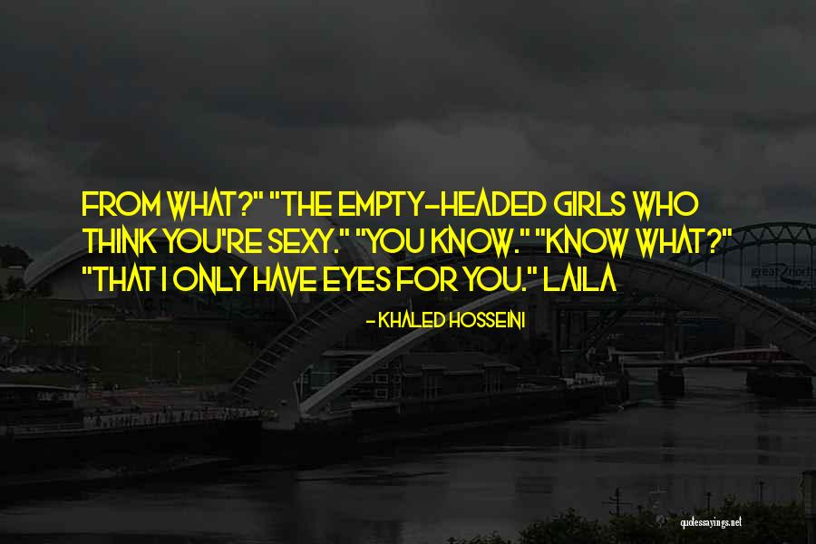 I Only Have Eyes For You Quotes By Khaled Hosseini I Only Have Eyes For You Quotes By Khaled Hosseini