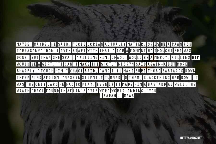 I Only Have Eyes For You Quotes By Sarah J. Maas I Only Have Eyes For You Quotes By Sarah J. Maas