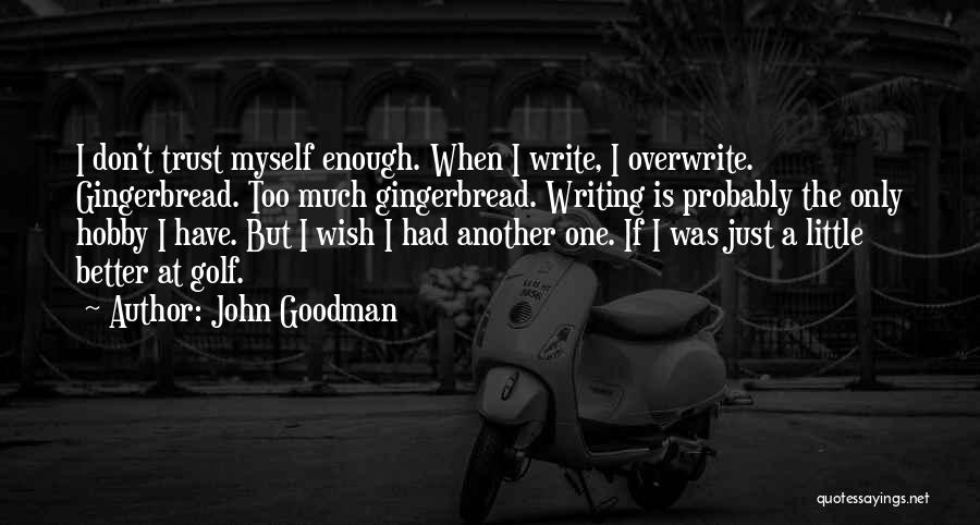 I Only Have One Wish Quotes By John Goodman