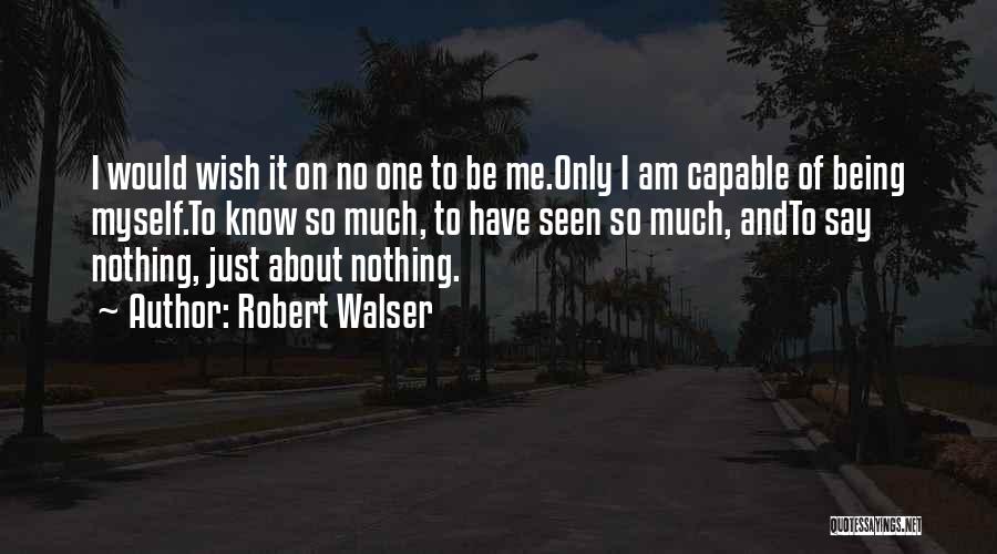 I Only Have One Wish Quotes By Robert Walser