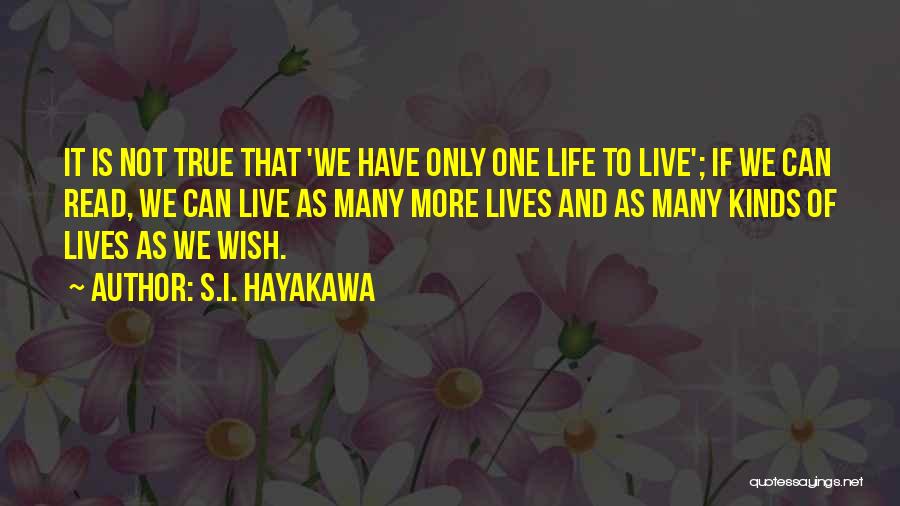 I Only Have One Wish Quotes By S.I. Hayakawa