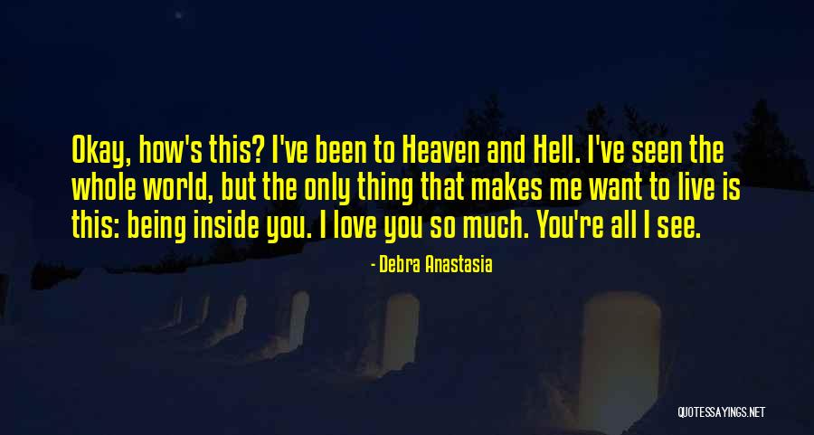 I Only Live To Love You Quotes By Debra Anastasia I Only Live To Love You Quotes By Debra Anastasia