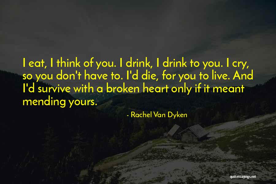 I Only Live To Love You Quotes By Rachel Van Dyken I Only Live To Love You Quotes By Rachel Van Dyken