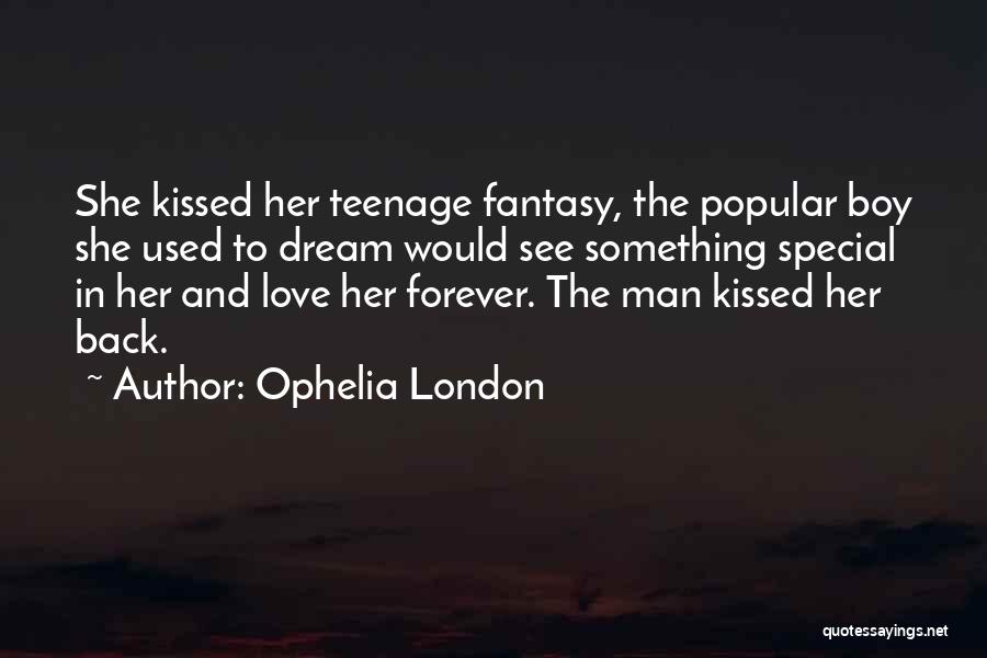 I Only Love One Boy Quotes By Ophelia London