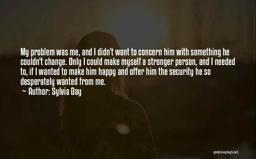 I Only Want Him Quotes By Sylvia Day