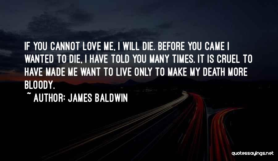 I Only Want You Love Quotes By James Baldwin