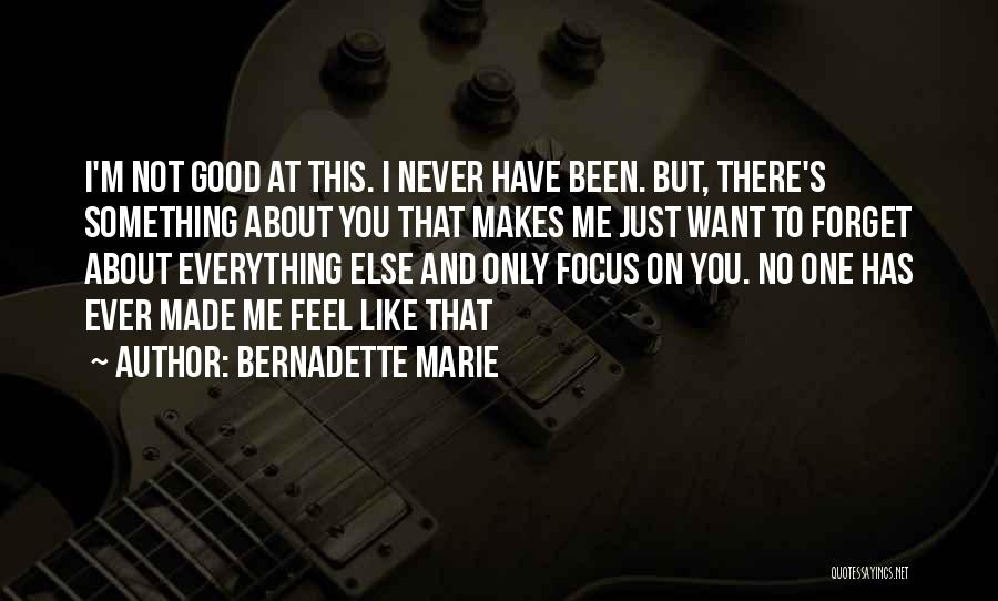 I Only Want You No One Else Quotes By Bernadette Marie