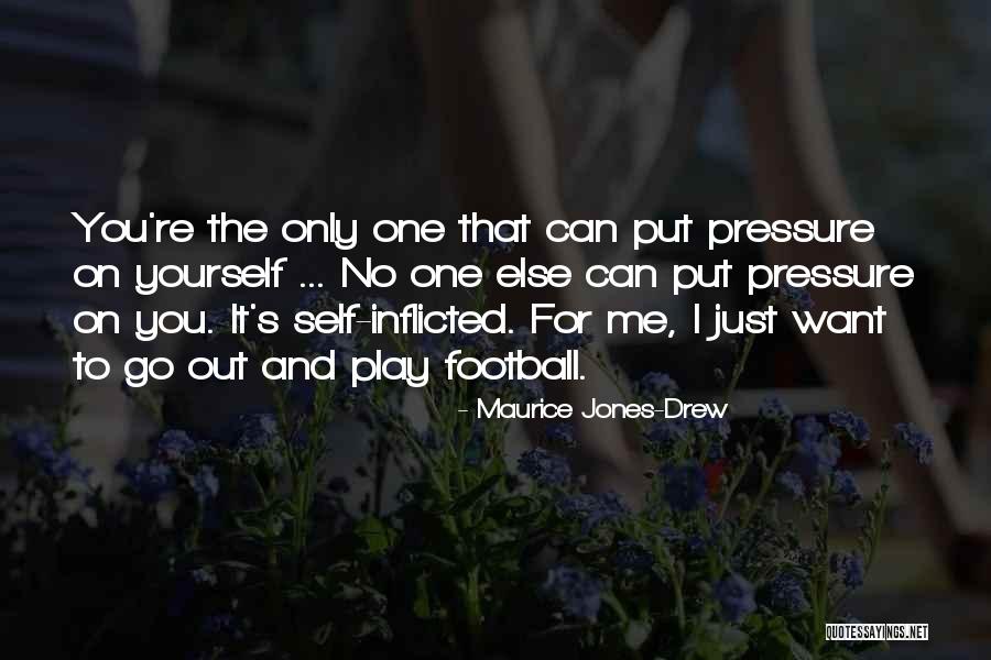 I Only Want You No One Else Quotes By Maurice Jones-Drew