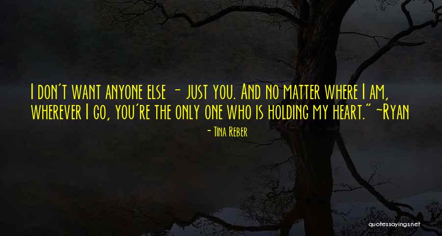 I Only Want You No One Else Quotes By Tina Reber