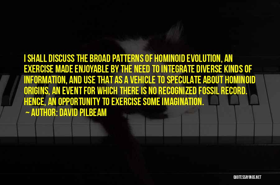 I Origins Quotes By David Pilbeam