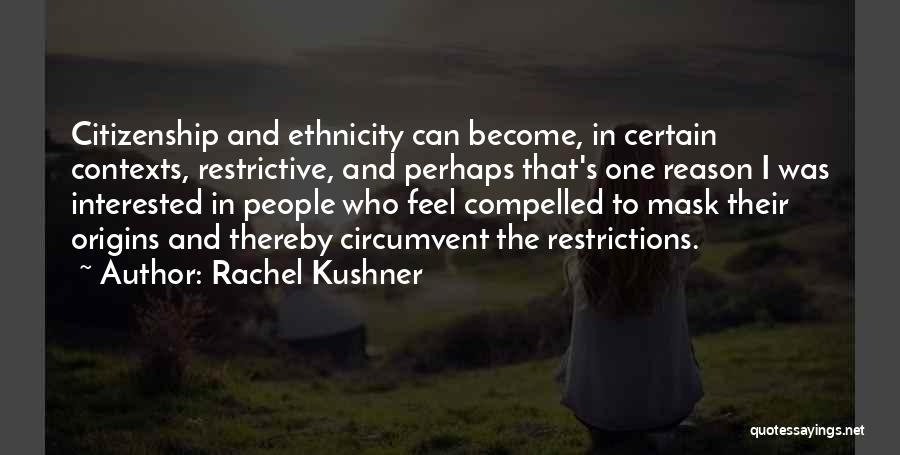 I Origins Quotes By Rachel Kushner