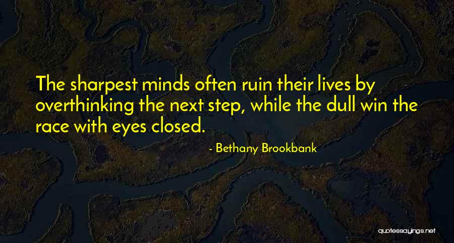 I Overthinking Therefore I Ruin Quotes By Bethany Brookbank I Overthinking Therefore I Ruin Quotes By Bethany Brookbank