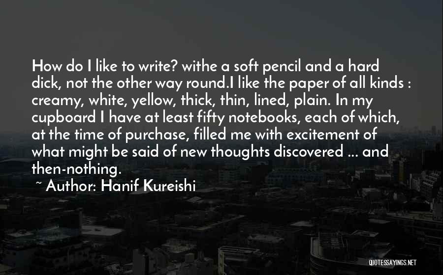 I Pencil Quotes By Hanif Kureishi