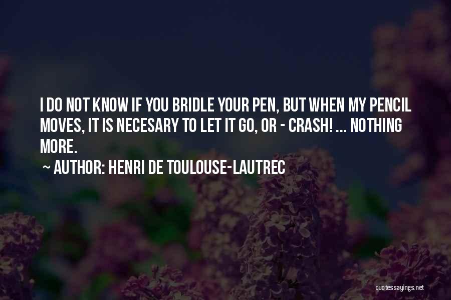 I Pencil Quotes By Henri De Toulouse-Lautrec