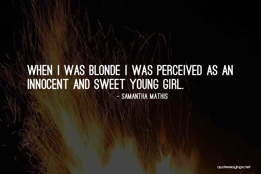 I Perceived Quotes By Samantha Mathis I Perceived Quotes By Samantha Mathis