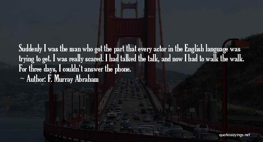 I Phone Quotes By F. Murray Abraham