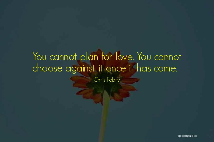 I Plan To Love You For A While Quotes By Chris Fabry I Plan To Love You For A While Quotes By Chris Fabry