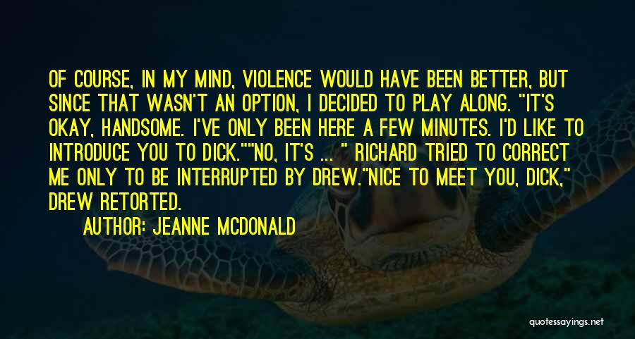 I Play Along Quotes By Jeanne McDonald