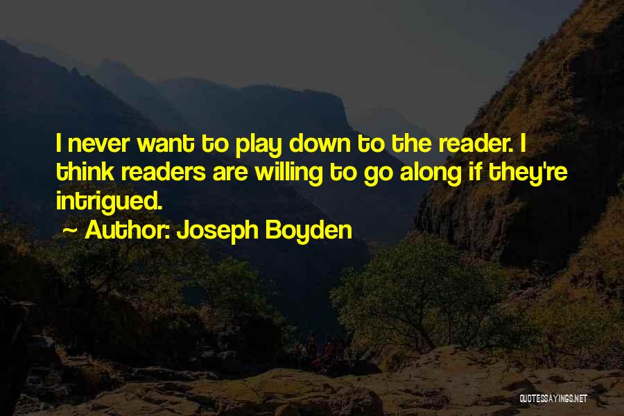 I Play Along Quotes By Joseph Boyden