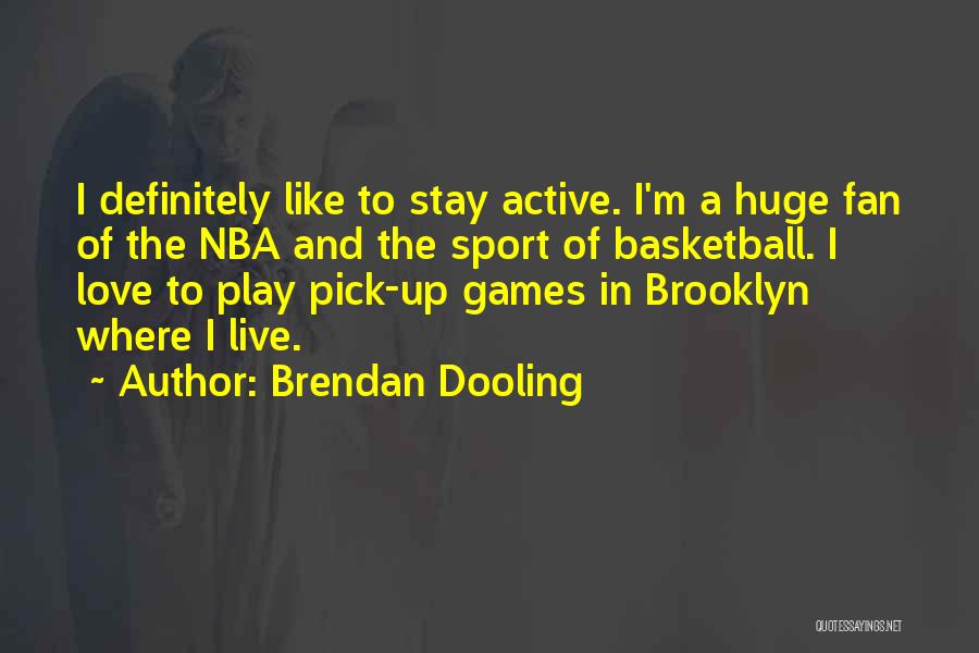 I Play Basketball Quotes By Brendan Dooling