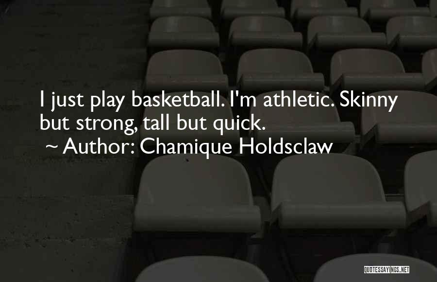 I Play Basketball Quotes By Chamique Holdsclaw