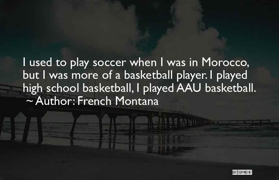 I Play Basketball Quotes By French Montana