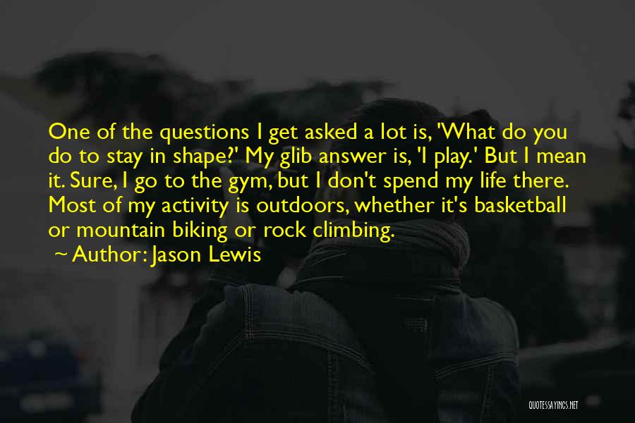 I Play Basketball Quotes By Jason Lewis