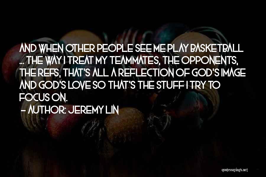 I Play Basketball Quotes By Jeremy Lin