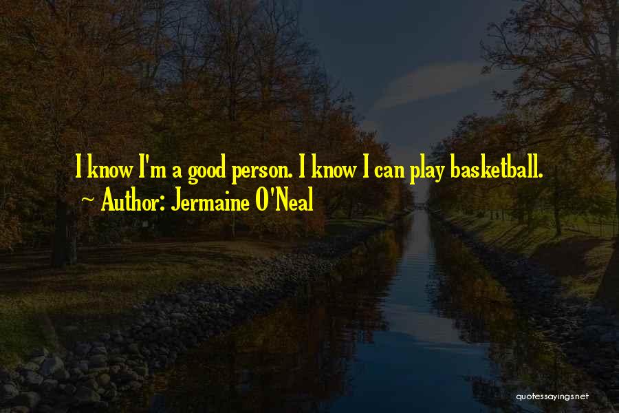 I Play Basketball Quotes By Jermaine O'Neal