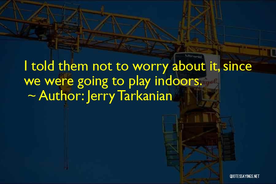 I Play Basketball Quotes By Jerry Tarkanian