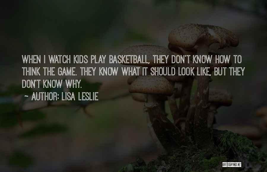 I Play Basketball Quotes By Lisa Leslie