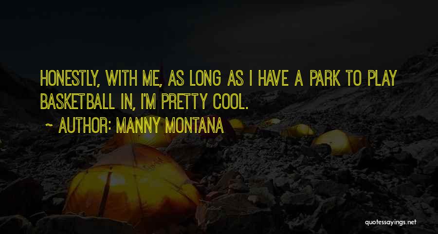 I Play Basketball Quotes By Manny Montana