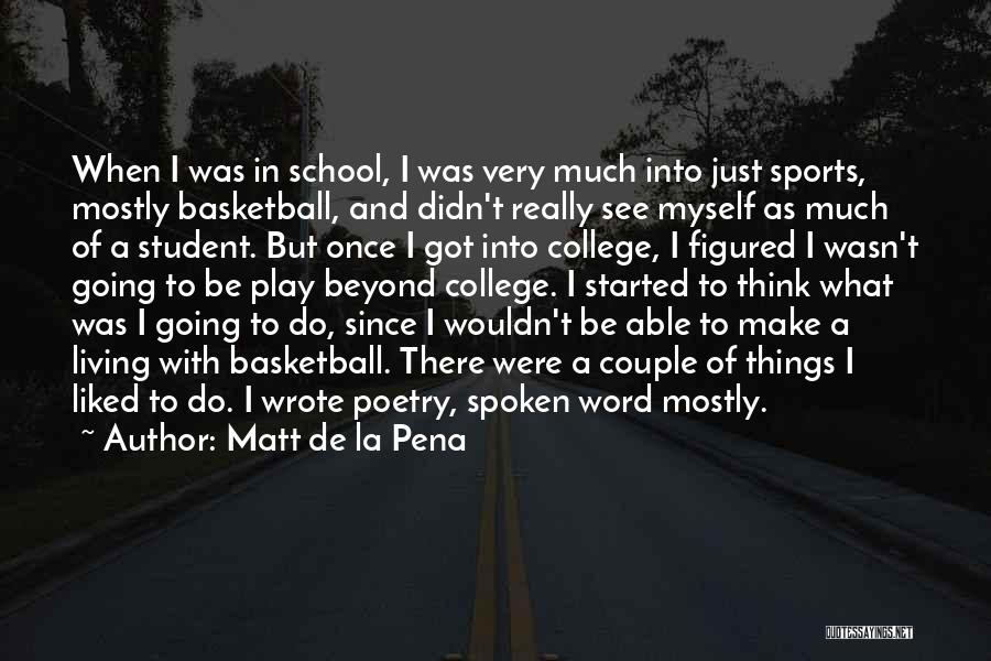 I Play Basketball Quotes By Matt De La Pena