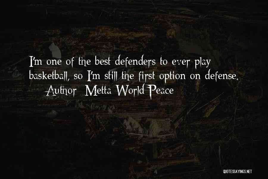 I Play Basketball Quotes By Metta World Peace